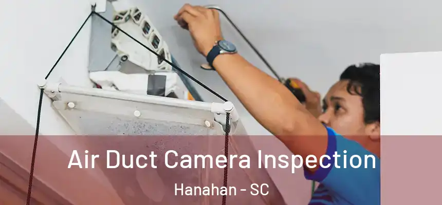  Air Duct Camera Inspection Hanahan - SC