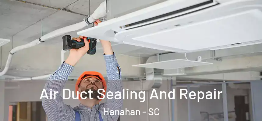  Air Duct Sealing And Repair Hanahan - SC