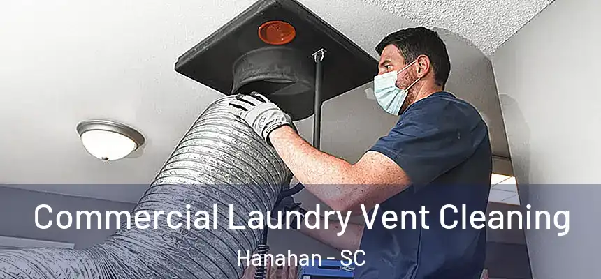  Commercial Laundry Vent Cleaning Hanahan - SC