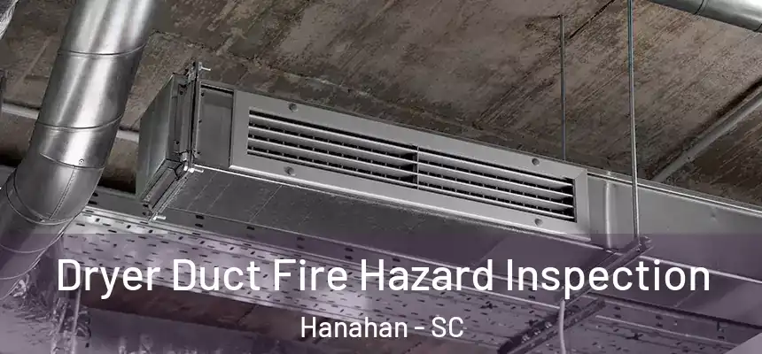 Dryer Duct Fire Hazard Inspection Hanahan - SC