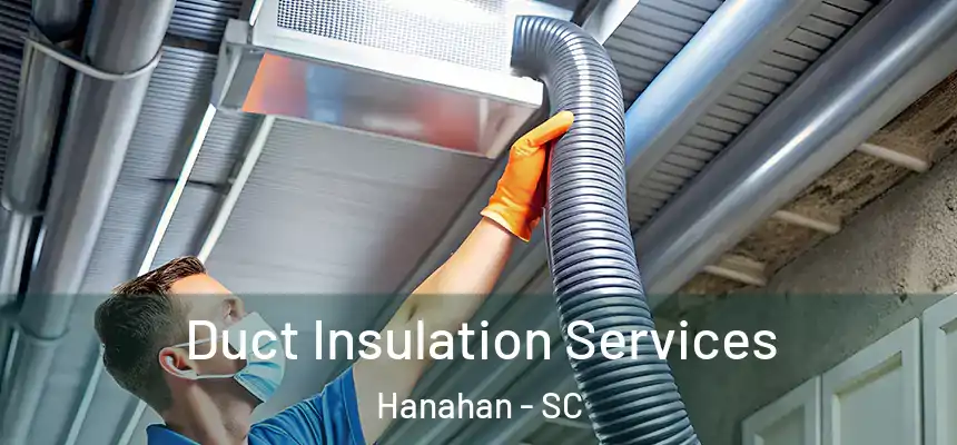  Duct Insulation Services Hanahan - SC