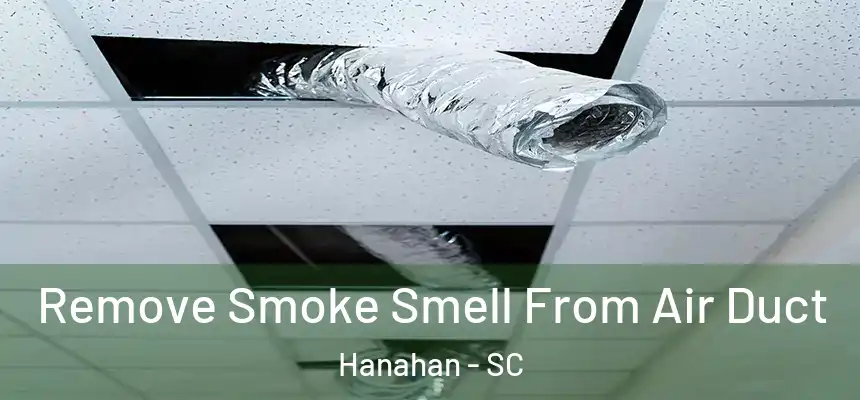  Remove Smoke Smell From Air Duct Hanahan - SC