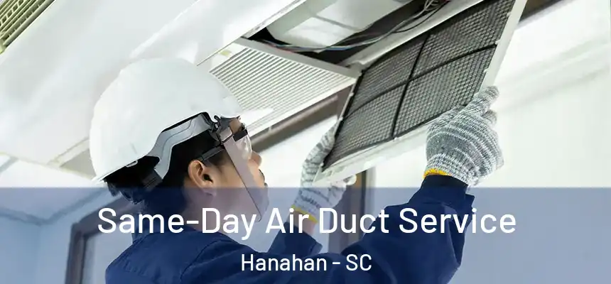 Same-Day Air Duct Service Hanahan - SC