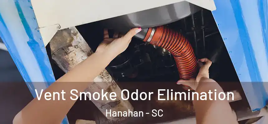 Vent Smoke Odor Elimination Hanahan - SC